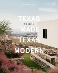 Texas Made/Texas Modern: The House and the Land, автор: Helen Thompson; photographs by Casey Dunn