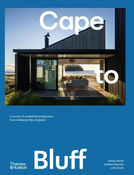 книга Cape to Bluff: A survey of residential architecture from Aotearoa New Zealand, автор: Simon Devitt, Andrea Stevens