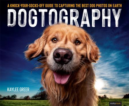 книга Dogtography: A Knock-Your-Socks-Off Guide до Capturing the Best Dog Photos on Earth, автор: Kaylee Greer