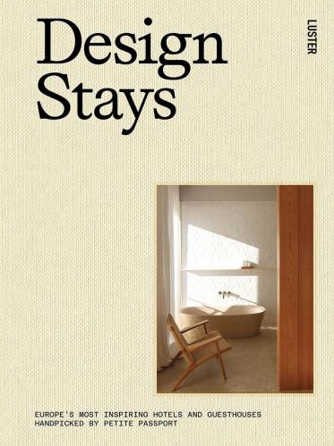 книга Design Stays: Europe's Most Inspiring Hotels and Guesthouses, Handpicked by Petite Passport , автор: Pauline Egge