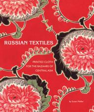 Російські Textiles: Printed Cloth for Bazaars of Central Asia Susan Meller