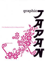 Graphic Japan From Woodblock and Zen to Manga and Kawaii Natalie Avella