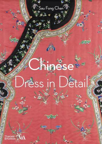 книга Chinese Dress in Detail, автор: Sau Fong Chan, Sarah Duncan