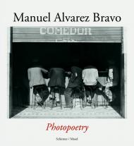 Manuel Alvarez Bravo. Photopoetry Manuel Alvarez Bravo
