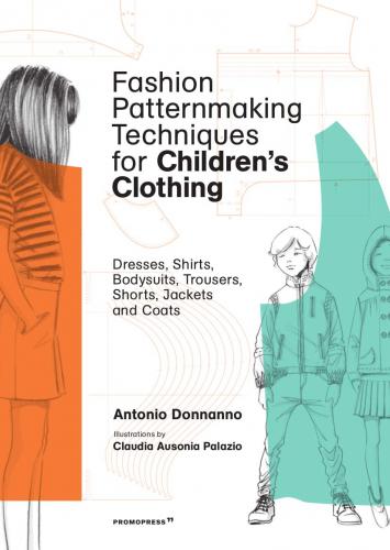 книга Fashion Patternmaking Techniques for Children's Clothing, автор: Antonio Donnanno