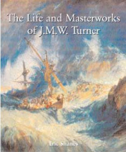 книга The Life and Masterworks of J.M.W.Turner: Temporis collection, автор: Eric Shanes