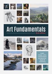 Art Fundamentals: Light, Shape, Color, Perspective, Depth, Composition & Anatomy, 2nd Edition 3dtotal Publishing