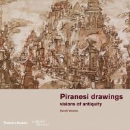 Piranesi drawings: Visions of Antiquity, автор: Sarah Vowles, Hugo Chapman
