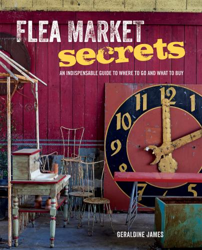 книга Flea Market Secrets: An Indispensable Guide to Where to Go та What to Buy, автор: Geraldine James