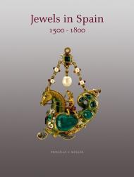 Jewels in Spain 1500 - 1800 Priscilla E. Muller