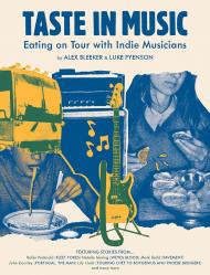 Taste in Music: Eating on Tour with Indie Musicians Luke Pyenson, Alex Bleeker