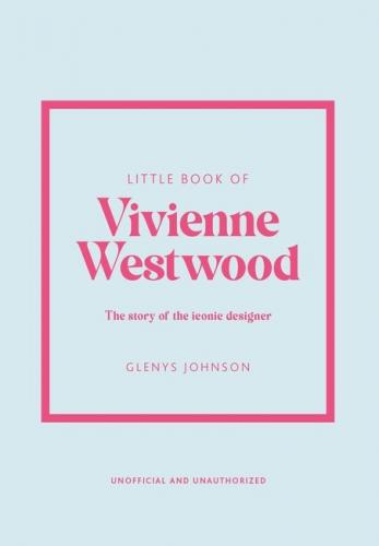 книга Little Book of Vivienne Westwood: The story of the iconic fashion house, автор: Glenys Johnson