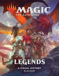 Magic: The Gathering: Legends: A Visual History Wizards of the Coast and Jay Annelli