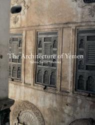 The Architecture of Yemen: From Yafi to Hadramut, автор: Salma Samar Damluji