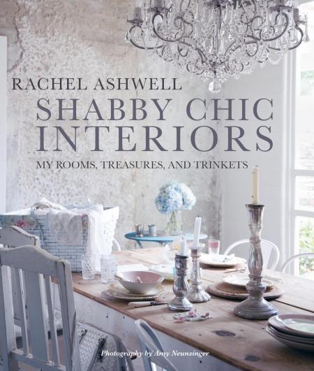 книга Rachel Ashwell Shabby Chic Interiors: My Rooms, Treasures, and Trinkets, автор: Rachel Ashwell