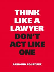 Think Like a Lawyer, автор: Aernoud Bourdrez