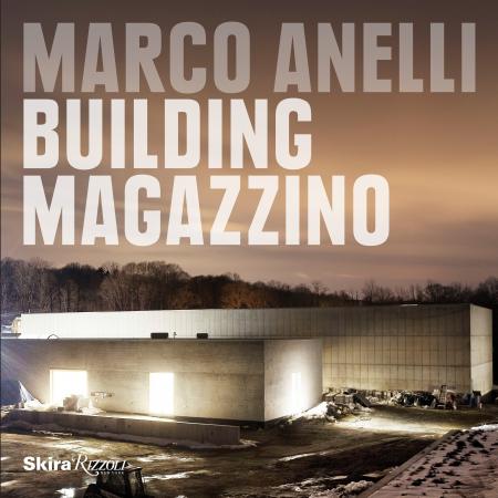 книга Marco Anelli: Building Magazzino, автор: Manuel Blanco, Alberto Campo Baeza, Marvin Heiferman, Photographs by Marco Anelli, Foreword by Vittorio Calabrese