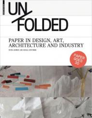 Unfolded: Paper in Design, Art, Architecture and Industry, автор: Petra Schmidt, Nicola Stattmann
