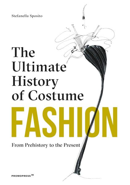 книга Fashion: The Ultimate History of Costume: From Prehistory to the Present Day, автор: Stefania Sposito