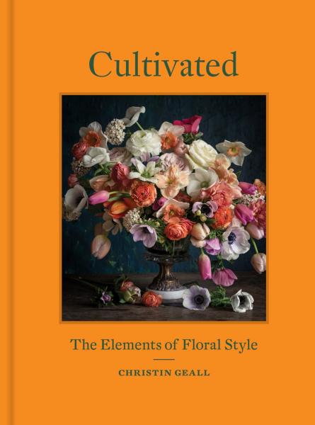 книга Cultivated: The Elements of Floral Style, автор: Christin Geall