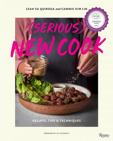 книга (Serious) New Cook: Recipes, Tips, and Techniques, автор: Author Leah Su Quiroga and Cammie Kim Lin, Foreword by Cal Peternell