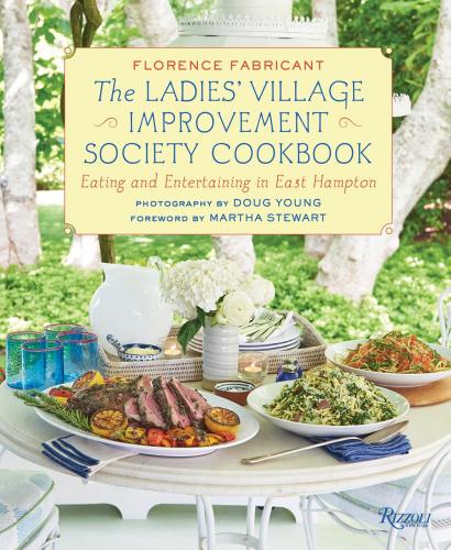 книга The Ladies' Village Improvement Society Cookbook: Eating and Entertaining in East Hampton , автор: Florence Fabricant, Doug Young, Martha Stewart