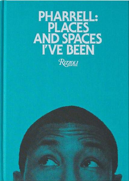 книга Pharrell: Places and Spaces I've Been, автор: Written by Pharrell Williams, Contribution by Anna Wintour and Nigo and Kanye West and Jay-Z