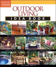 Outdoor Living Idea Book Lee Anne White