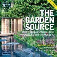 The Garden Source: Inspirational Design Ideas for Gardens and Landscapes Andrea Jones