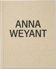 Anna Weyant , автор: John Elderfield, Naomi Fry, Yvonne Owens, Edward Steed, Anna Weyant