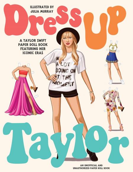 книга Dress Up Taylor: A Taylor Swift paper doll book featuring her iconic eras, автор: Julia Murray