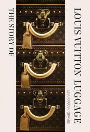 The Story of Louis Vuitton Luggage Laia Farran Graves