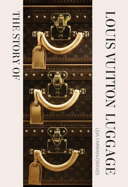 книга The Story of Louis Vuitton Luggage, автор: Laia Farran Graves