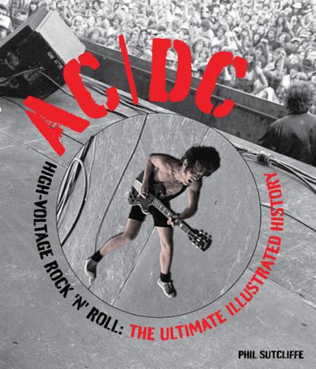 книга AC/DC High-Voltage Rock 'n' Roll: The Ultimate Illustrated History, автор: Phil Sutcliffe