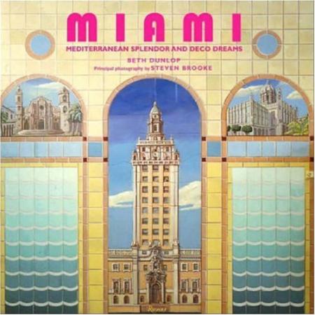 книга Miami: Mediterranean Splendor and Deco Dreams, автор: Beth Dunlop