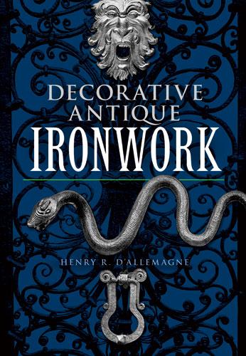 книга Decorative Antique Ironwork, автор: Henry R. d’Allemagne