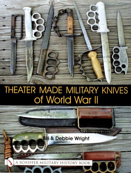 книга Theater Made Military Knives of World War II, автор: Bill Wright, Debbie Wright