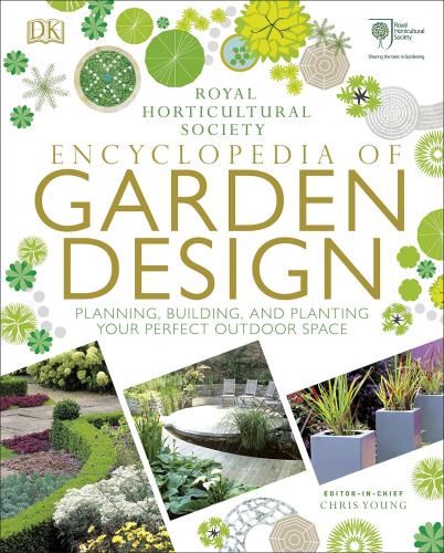 книга RHS Encyclopedia of Garden Design: Планування, Building і Planting Your Perfect Outdoor Space, автор: Chris Young