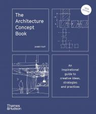 The Architecture Concept Book: An Inspirational Guide to Creative Ideas, Strategies and Practices James Tait