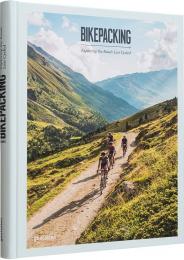 Bikepacking: Exploring the Roads Less Cycled gestalten & Stefan Amato