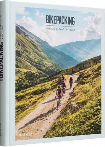 книга Bikepacking: Exploring the Roads Less Cycled, автор: gestalten & Stefan Amato