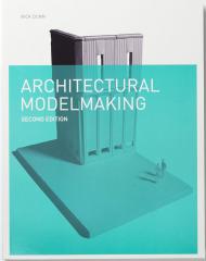 Architectural Modelmaking, Second Edition 