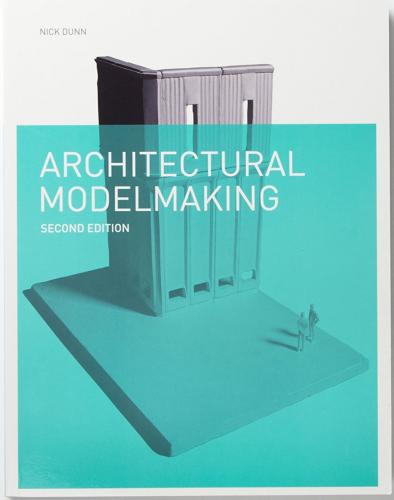 книга Architectural Modelmaking, Second Edition, автор: 