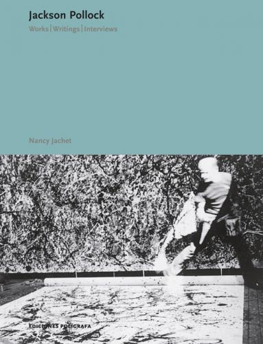 книга Jackson Pollock: Works, Writings, Interviews, автор: Nancy Jachet