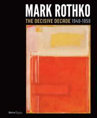 Mark Rothko: The Decisive Decade: 1940-1950 Todd Herman, Harry Cooper