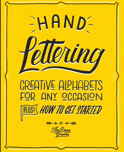 книга Hand Lettering: Creative Alphabets for Any Occasion, автор: Thy Doan Graves