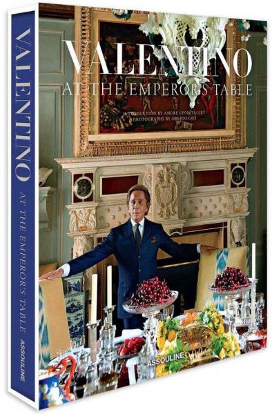 книга Valentino: At Emperor's Table, автор: André Leon Talley, Oberto Gili