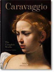 Caravaggio: The Complete Works Sebastian Schutze