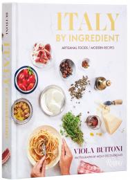 Italy by Ingredient: Artisanal Foods, Modern Recipes, автор: Viola Buitoni, Molly DeCoudreaux 