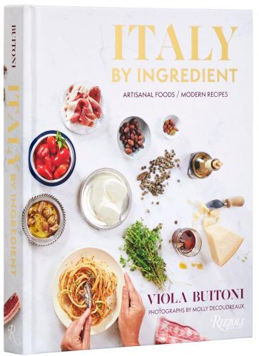 книга Italy by Ingredient: Artisanal Foods, Modern Recipes, автор: Viola Buitoni, Molly DeCoudreaux 